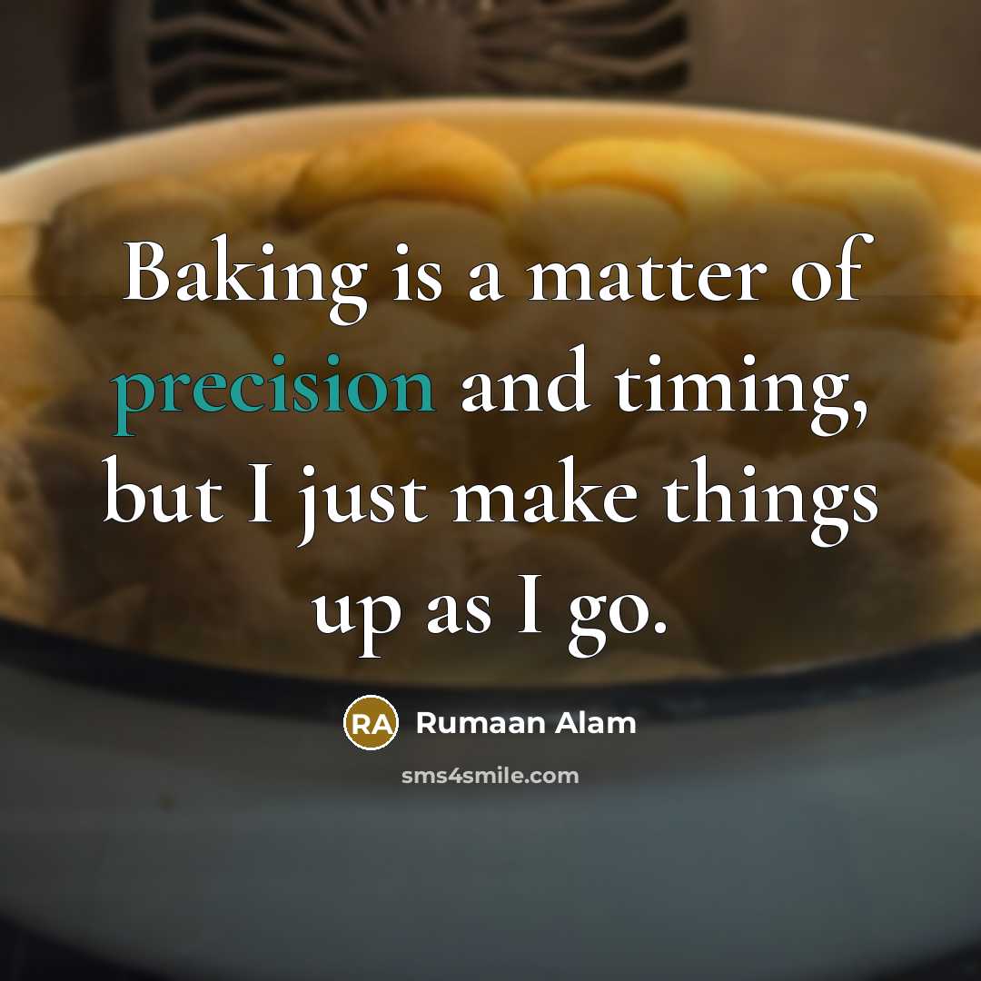“Baking is a matter of precision and timing, but I…” quote by Rumaan Alam