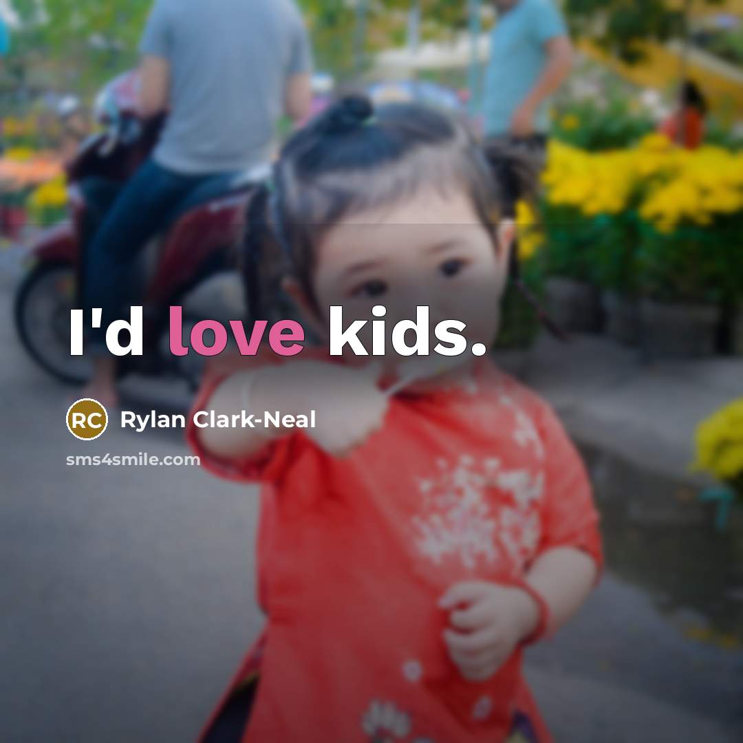 “I'd love kids.…” quote by Rylan Clark-Neal