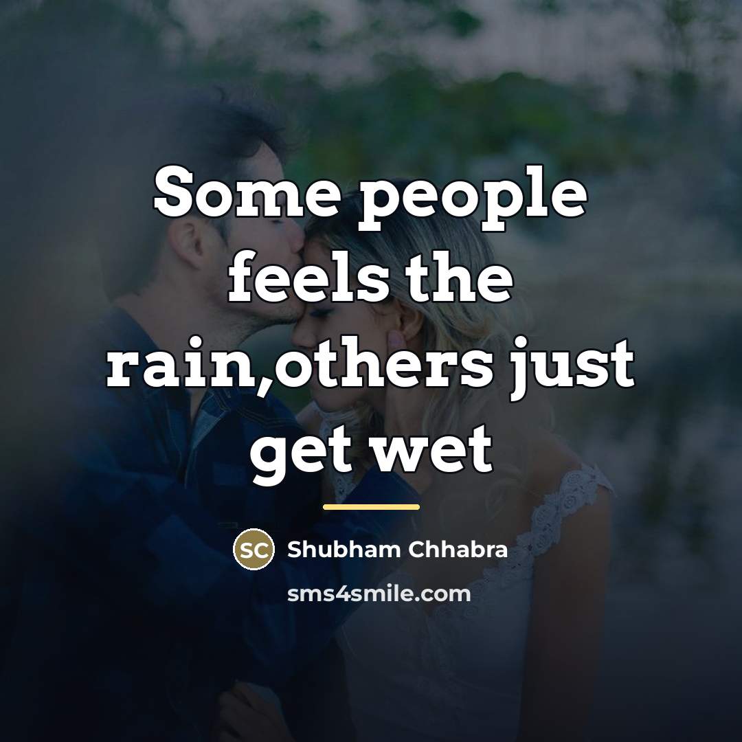 “Some people feels the rain,others just get wet…” quote by Shubham Chhabra