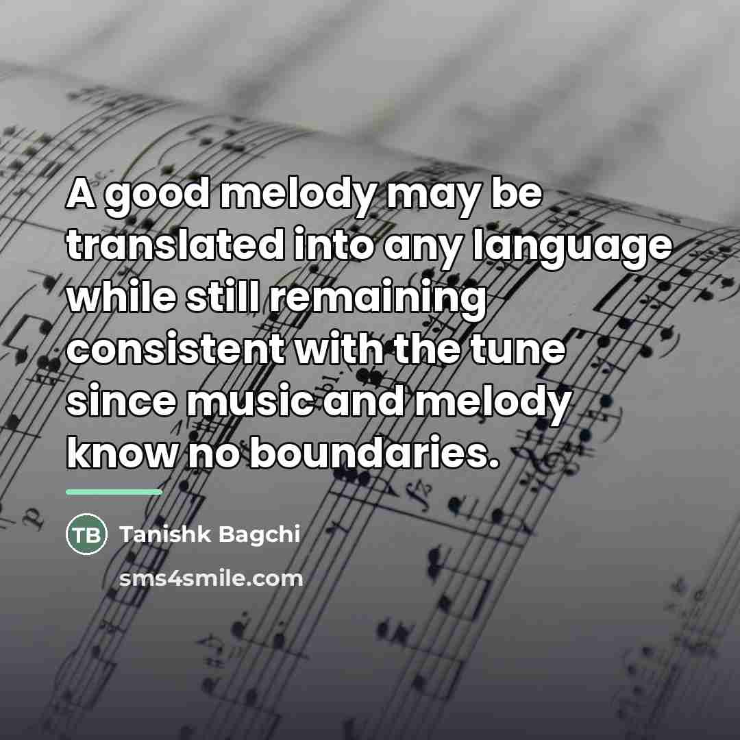 “A good melody may be translated into any language while…” quote by Tanishk Bagchi