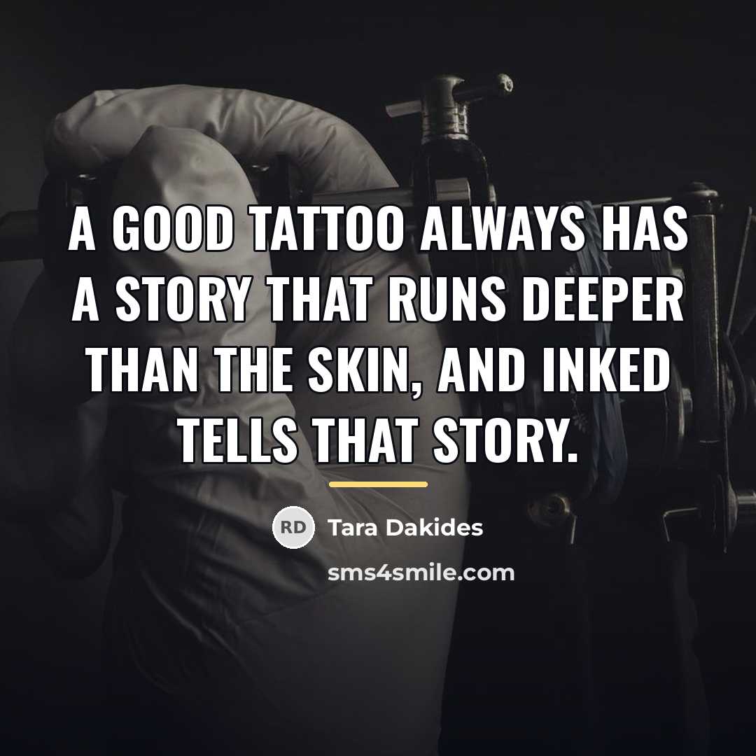 “A good tattoo always has a story that runs deeper…” quote by Tara Dakides