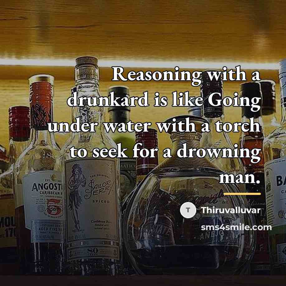 “Reasoning with a drunkard is like Going under water with…” quote by Thiruvalluvar