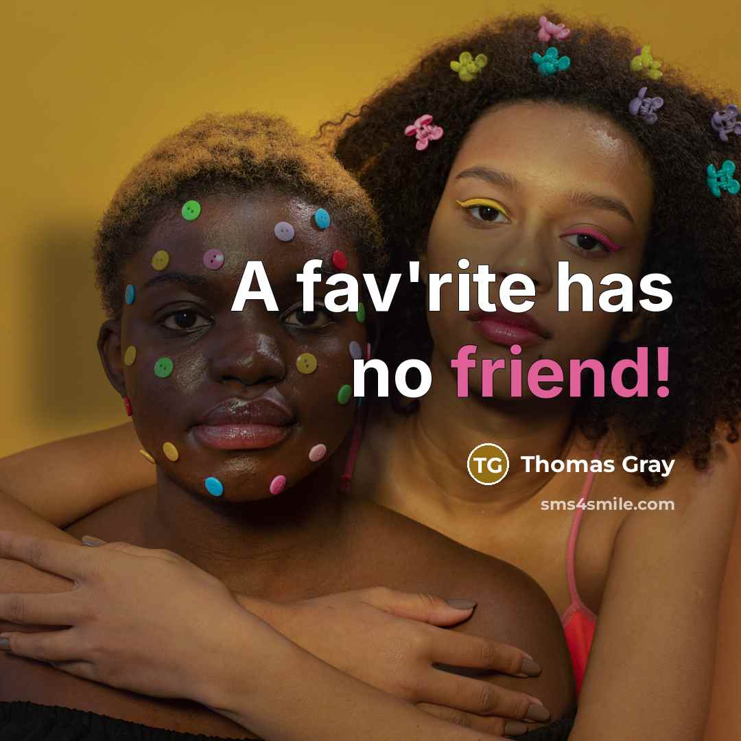 “A fav'rite has no friend!…” quote by Thomas Gray