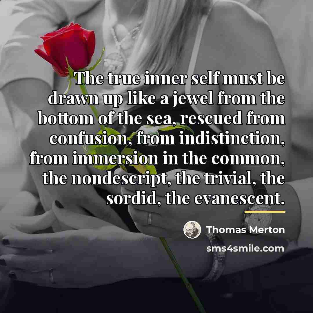 “The true inner self must be drawn up like a…” quote by Thomas Merton