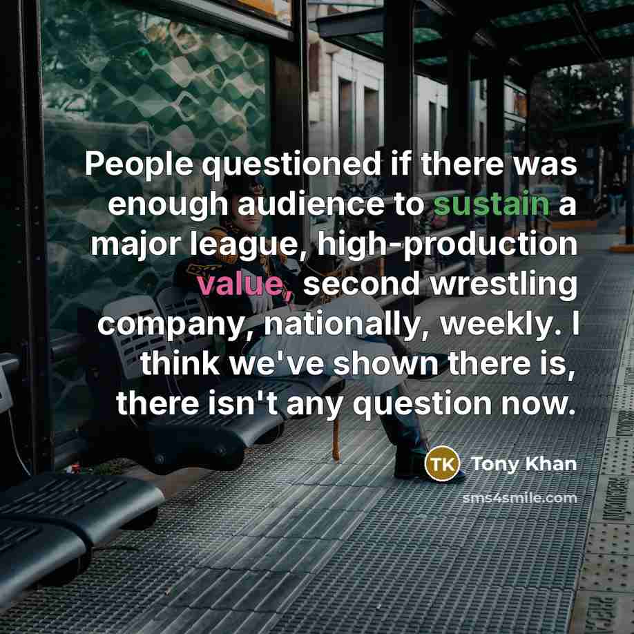 “People questioned if there was enough audience to sustain a…” quote by Tony Khan