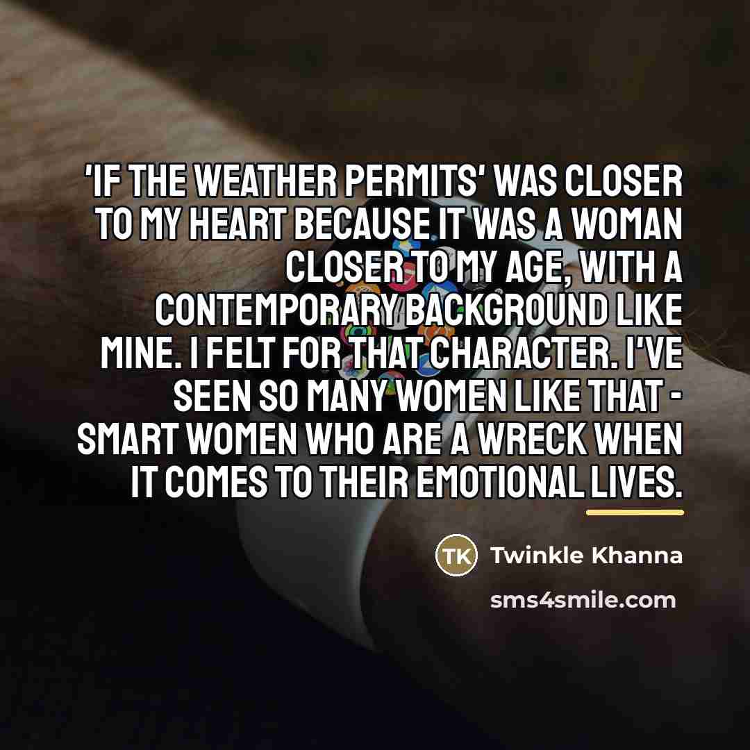 “'If The Weather Permits' was closer to my heart because…” quote by Twinkle Khanna