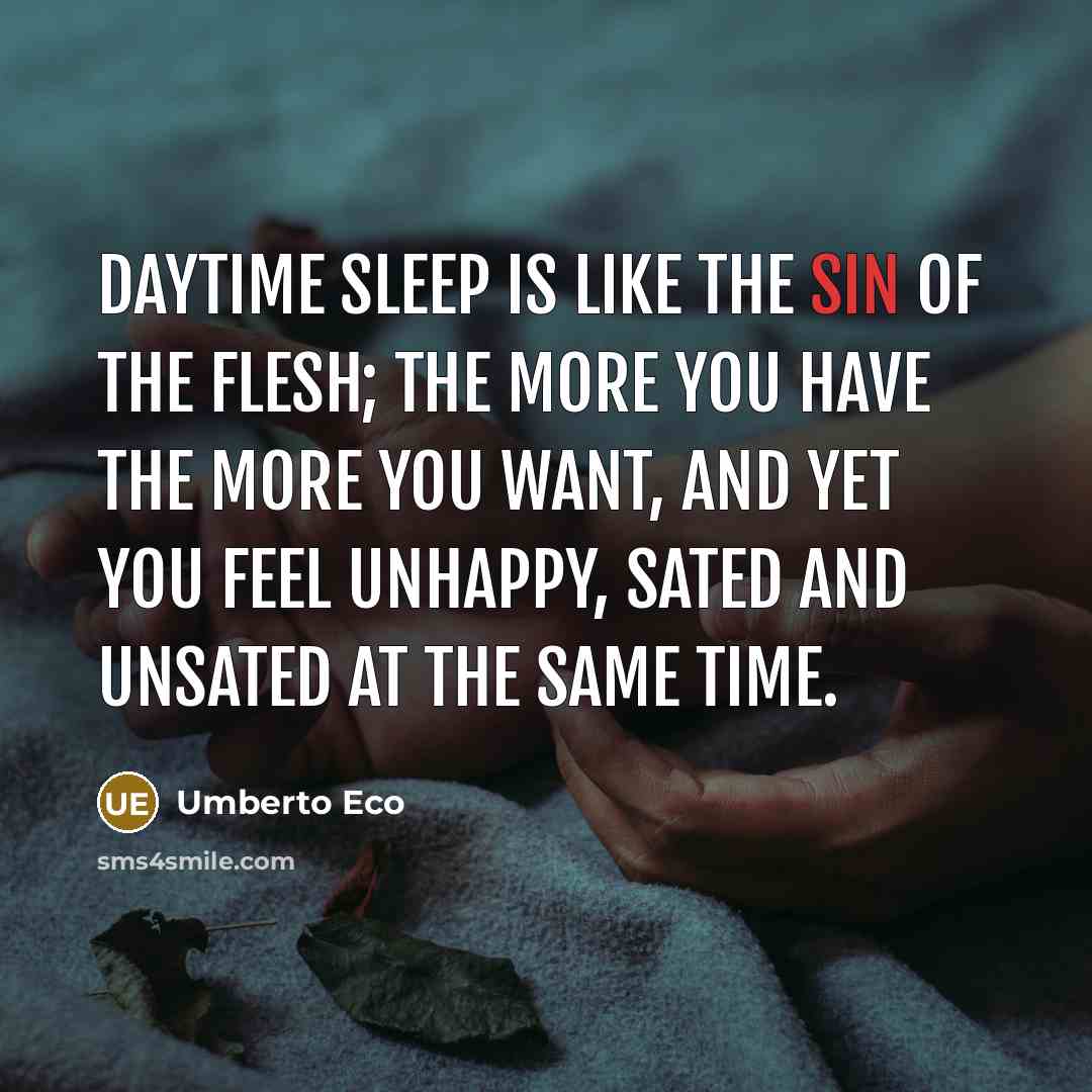 “Daytime sleep is like the sin of the flesh; the…” quote by Umberto Eco