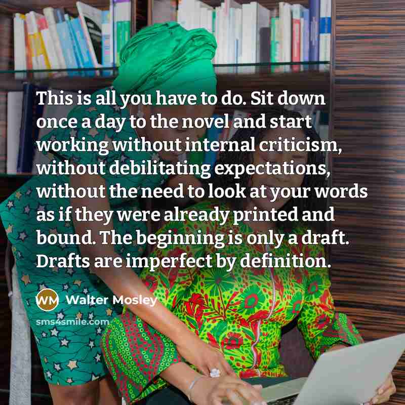 “This is all you have to do. Sit down once…” quote by Walter Mosley