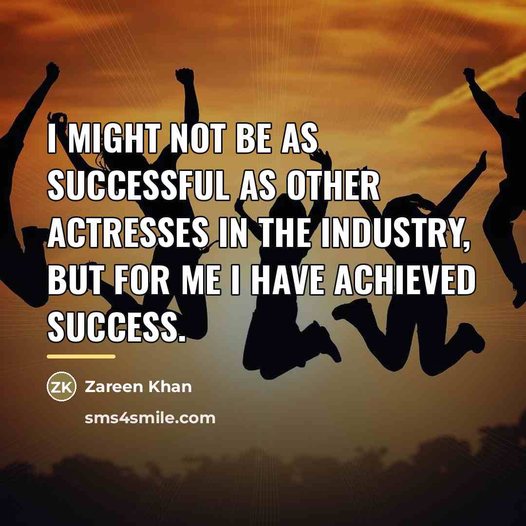 “I might not be as successful as other actresses in…” quote by Zareen Khan