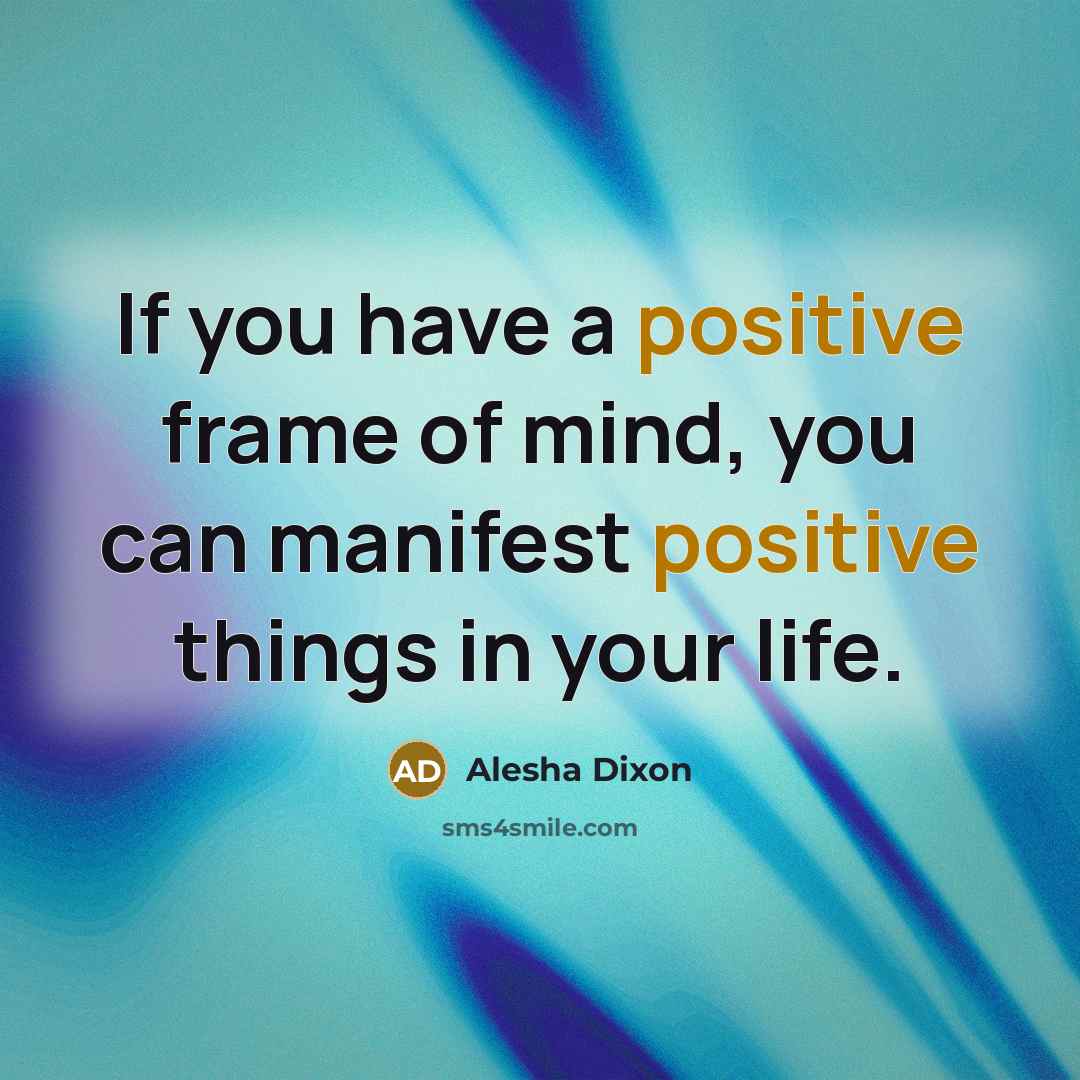 “If you have a positive frame of mind, you can…” quote by Alesha Dixon