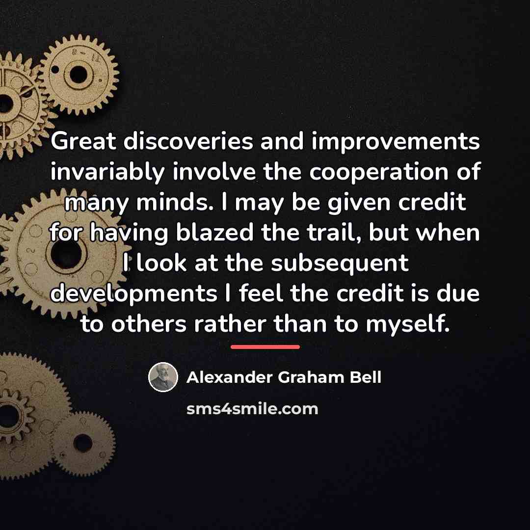 “Great discoveries and improvements invariably involve the cooperation of many…” quote by Alexander Graham Bell