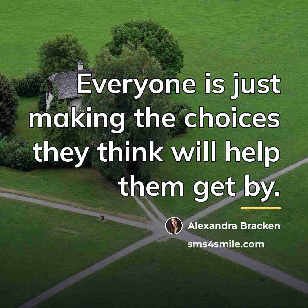 “Everyone is just making the choices they think will help…” quote by Alexandra Bracken