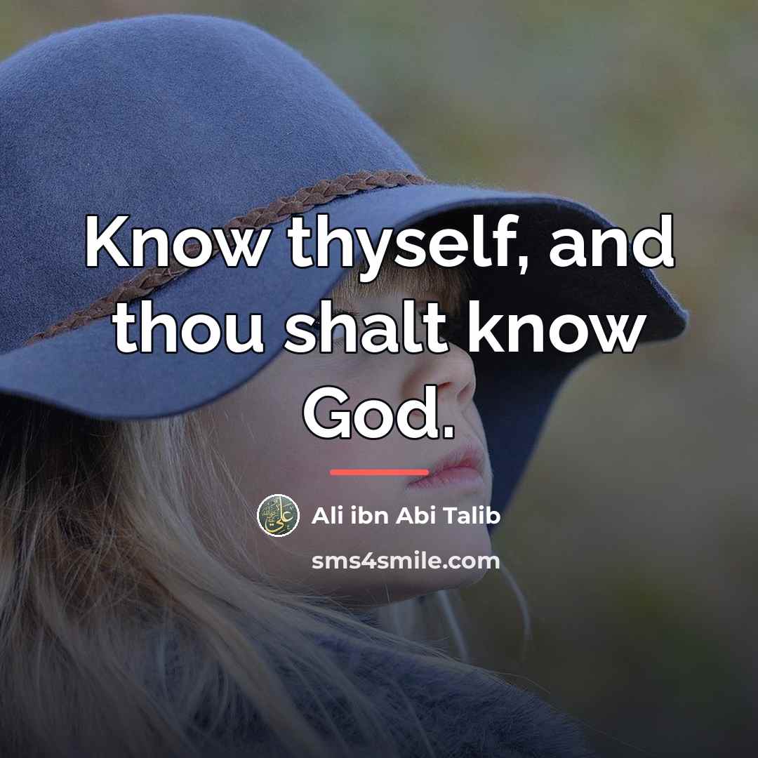 “Know thyself, and thou shalt know God.…” quote by Ali ibn Abi Talib