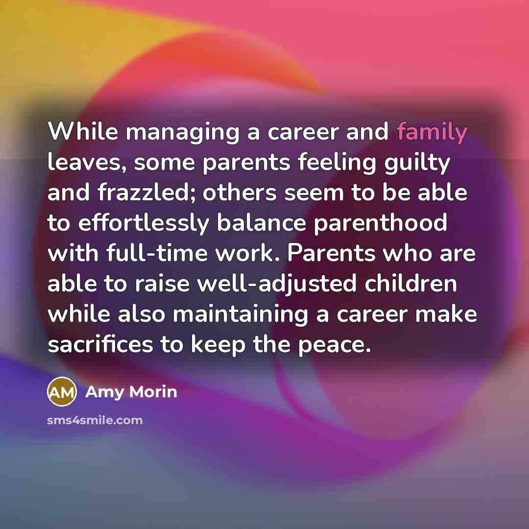 “While managing a career and family leaves, some parents feeling…” quote by Amy Morin