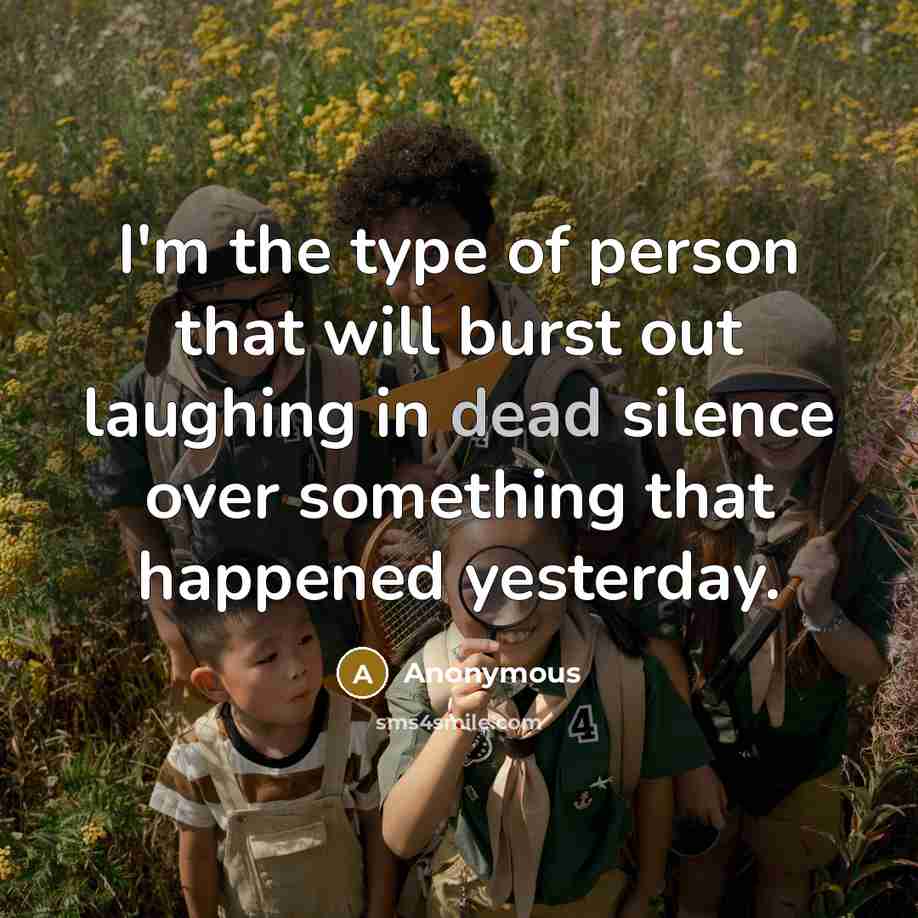“I'm the type of person that will burst out laughing…” quote by Anonymous
