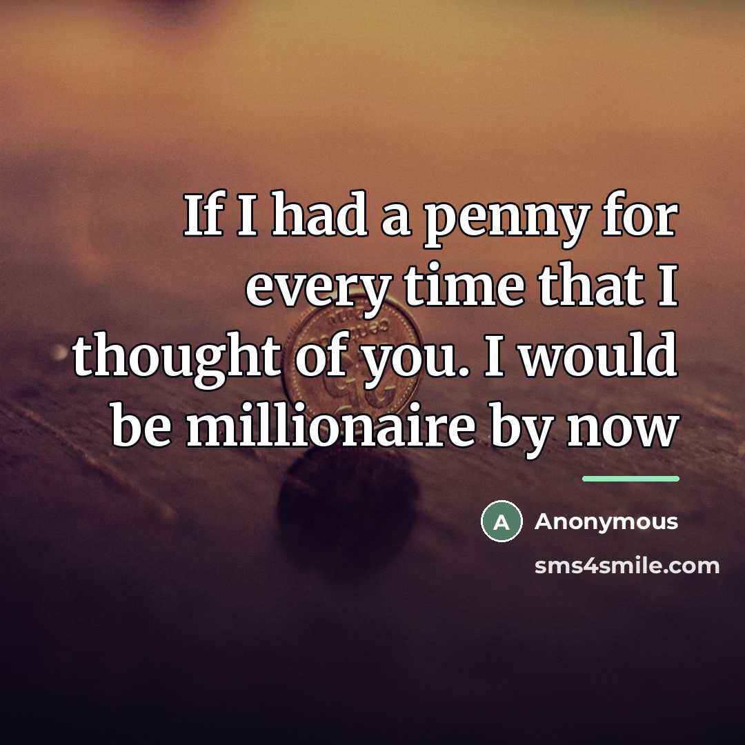 “If I had a penny for every time that I…” quote by Anonymous