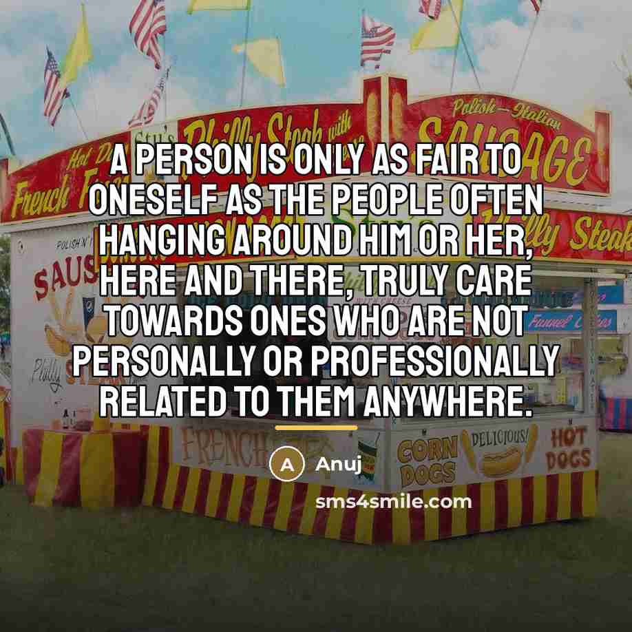 “A person is only as fair to oneself as the…” quote by Anuj
