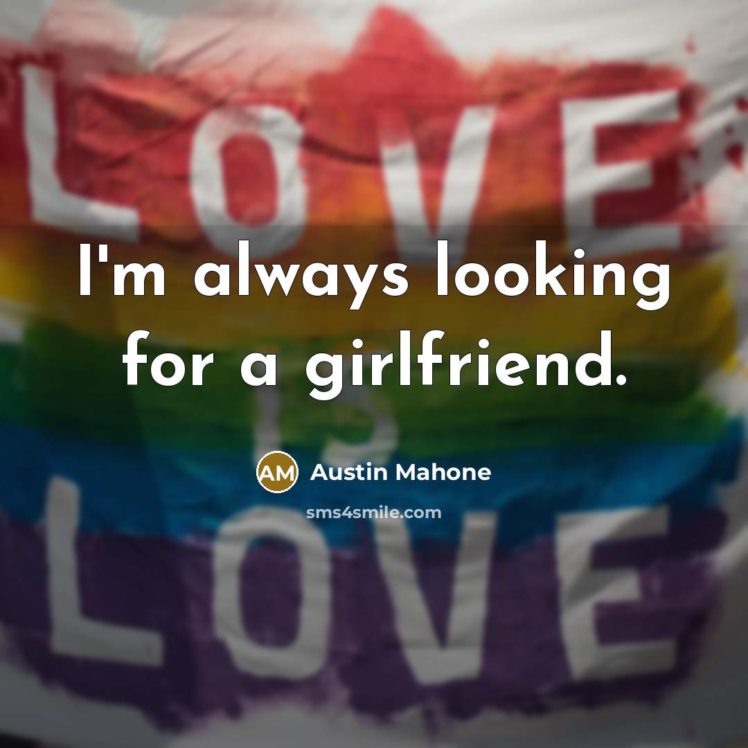 “I'm always looking for a girlfriend.…” quote by Austin Mahone