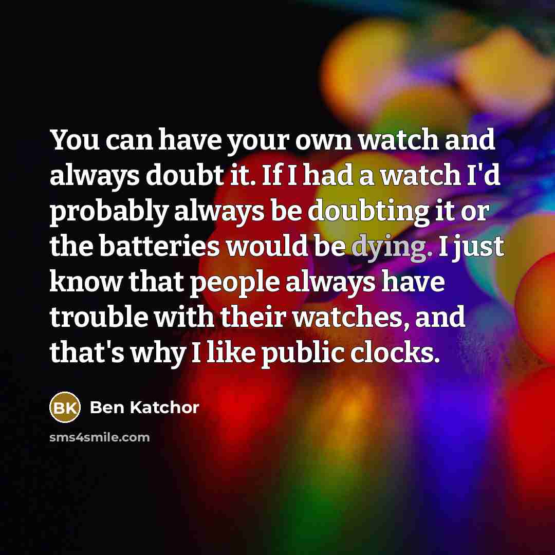 “You can have your own watch and always doubt it.…” quote by Ben Katchor