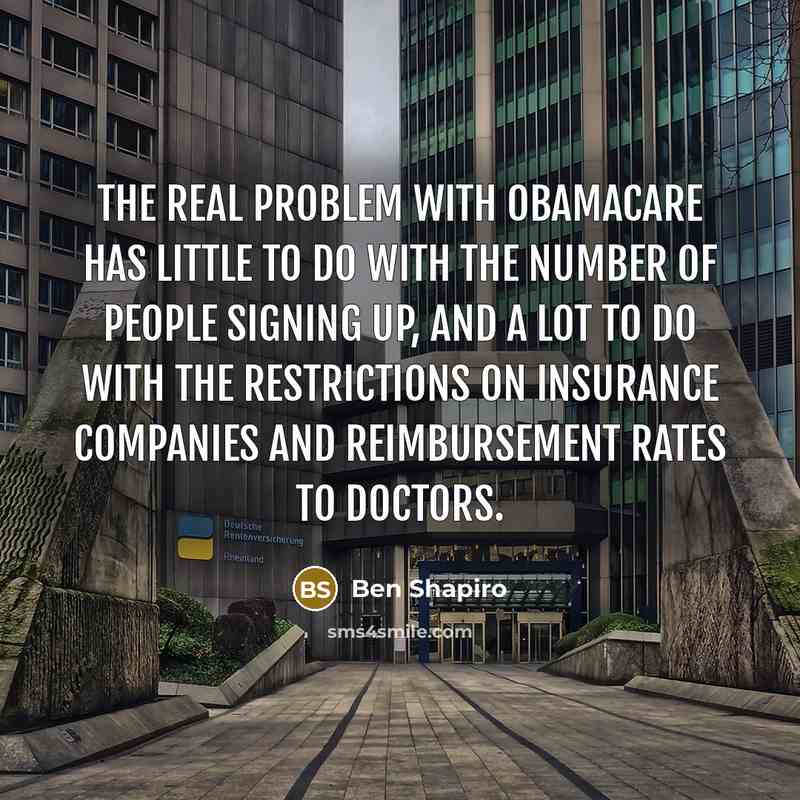 “The real problem with Obamacare has little to do with…” quote by Ben Shapiro