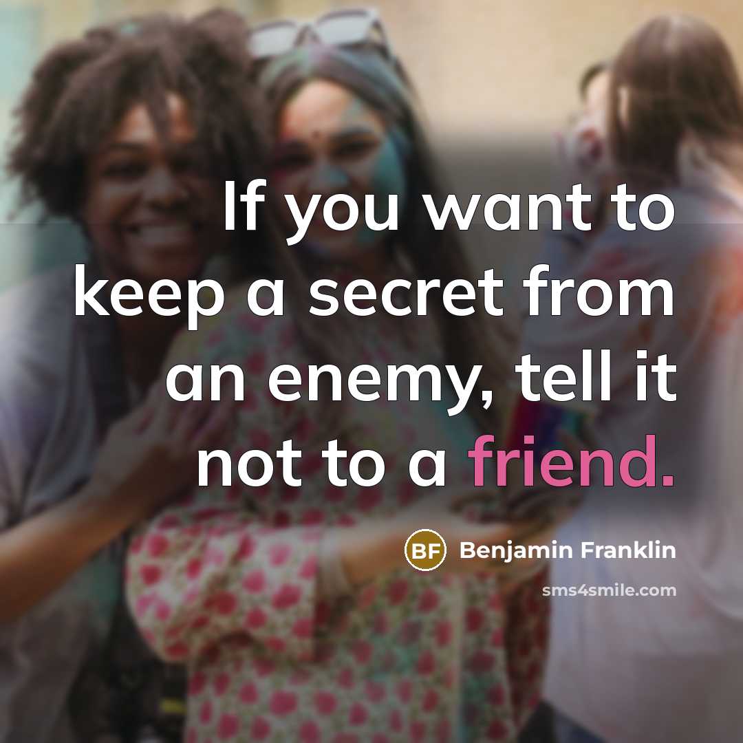 “If you want to keep a secret from an enemy,…” quote by Benjamin Franklin