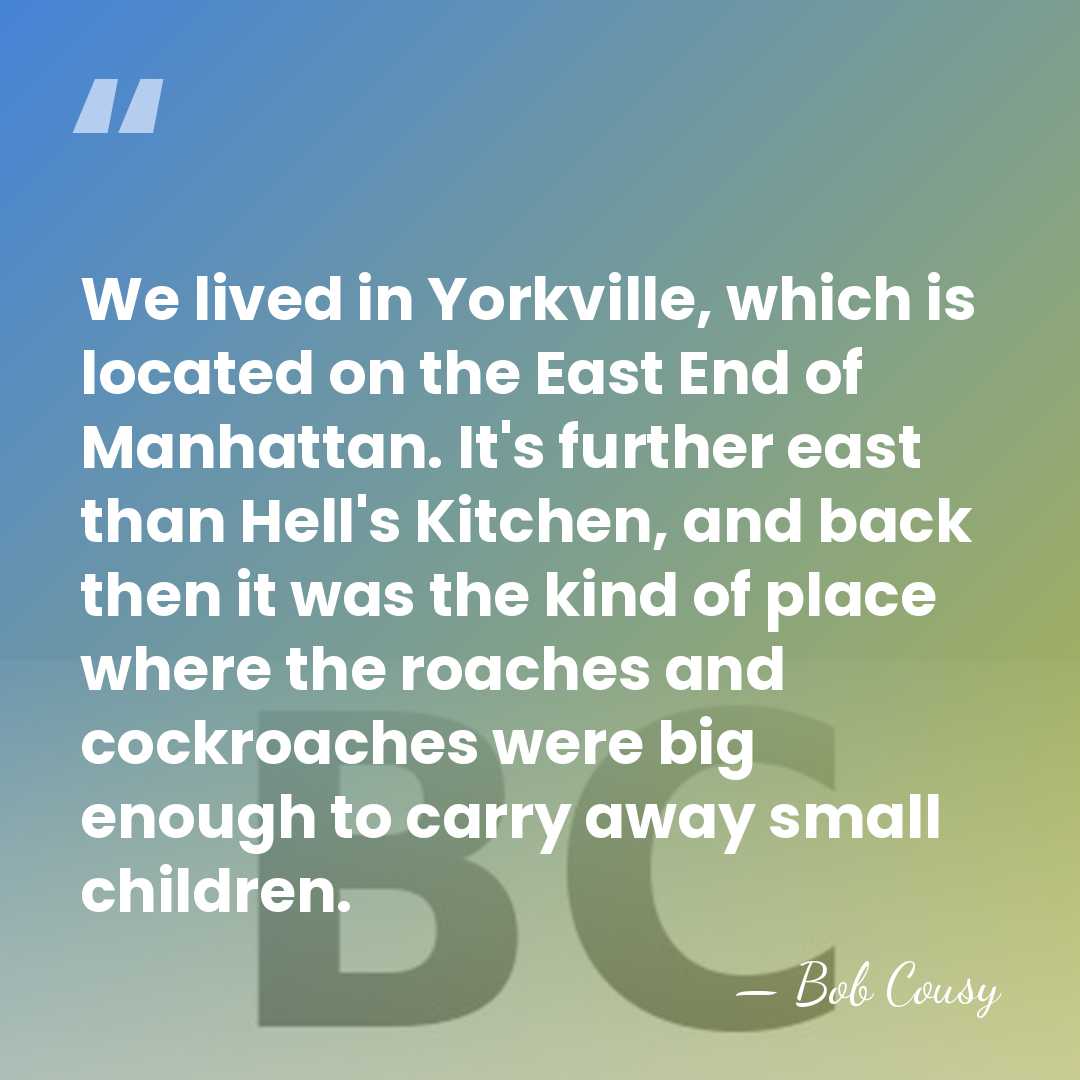 We lived in Yorkville, which is located on the East End of&hellip; - Bob Cousy