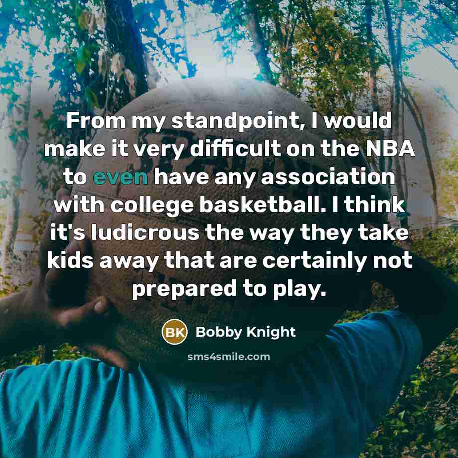 “From my standpoint, I would make it very difficult on…” quote by Bobby Knight