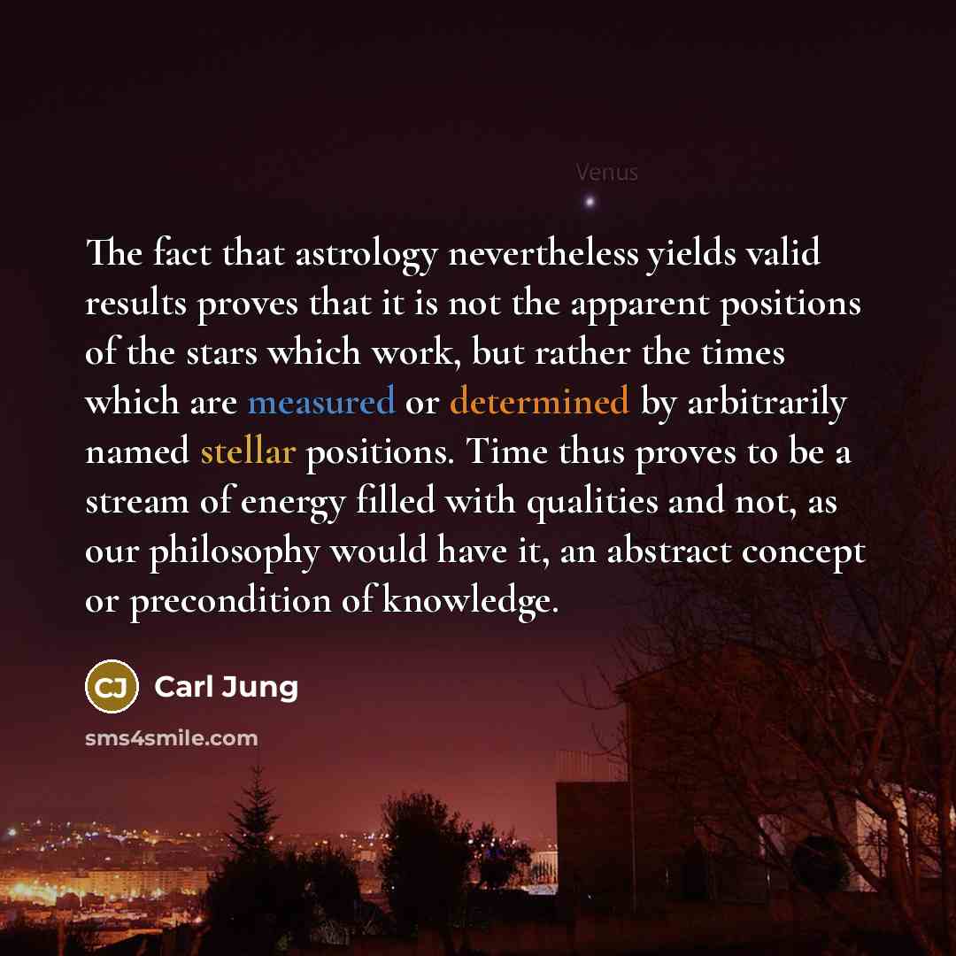 “The fact that astrology nevertheless yields valid results proves that…” quote by Carl Jung