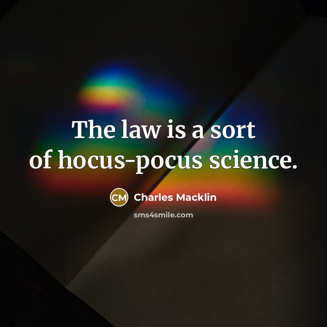 “The law is a sort of hocus-pocus science.…” quote by Charles Macklin