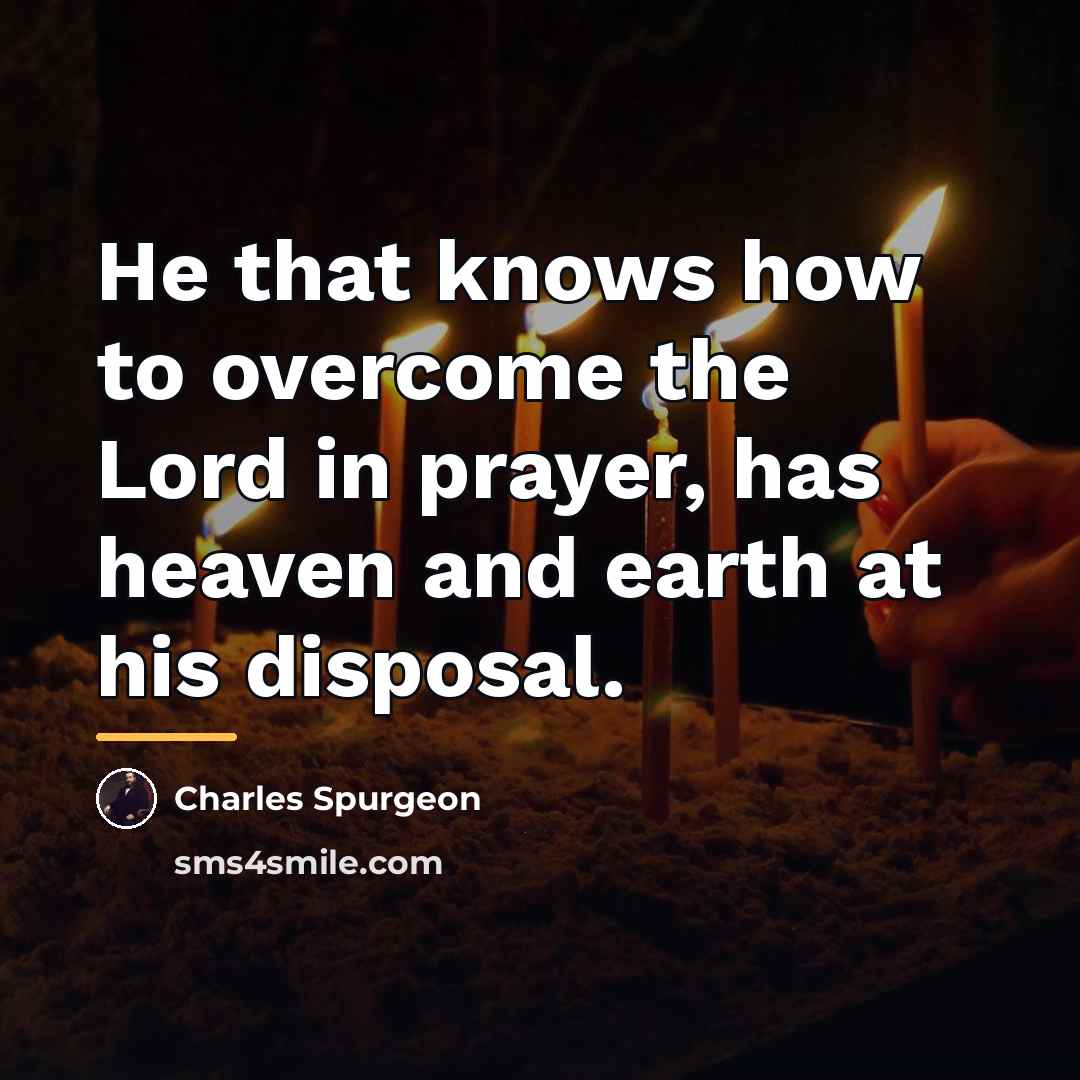 “He that knows how to overcome the Lord in prayer,…” quote by Charles Spurgeon