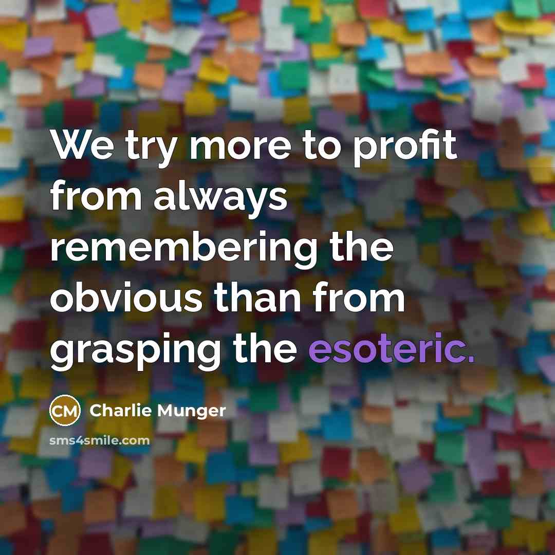 “We try more to profit from always remembering the obvious…” quote by Charlie Munger