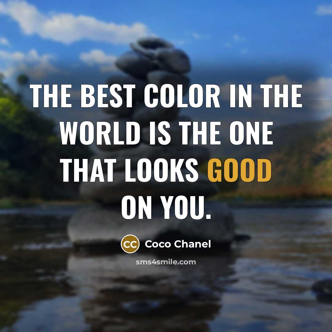 “The Best Color in The world Is the One That Looks good On Y0U.” quote by Coco Chanel