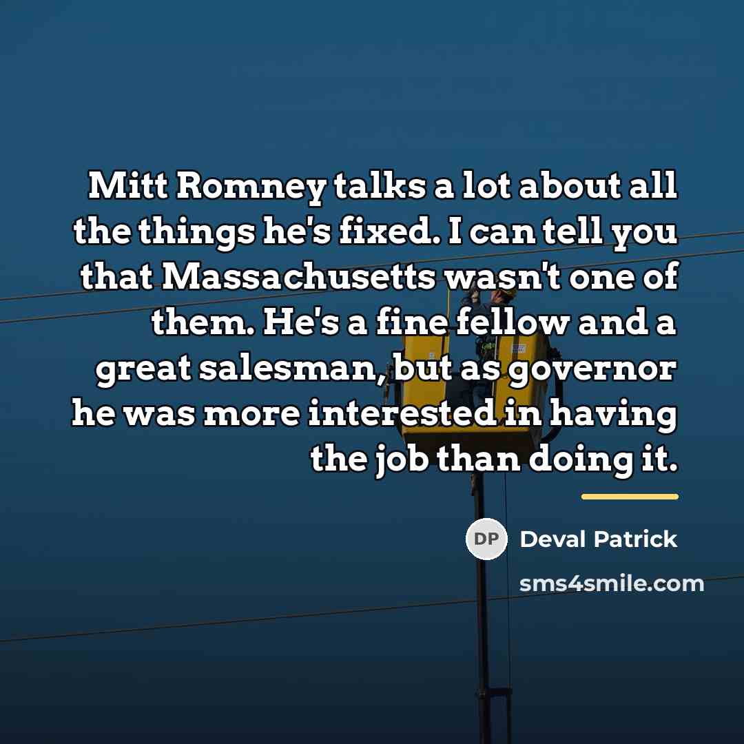 “Mitt Romney talks a lot about all the things he's…” quote by Deval Patrick