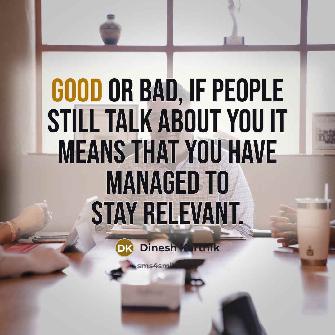 “Good or bad, if people still talk about you it…” quote by Dinesh Karthik
