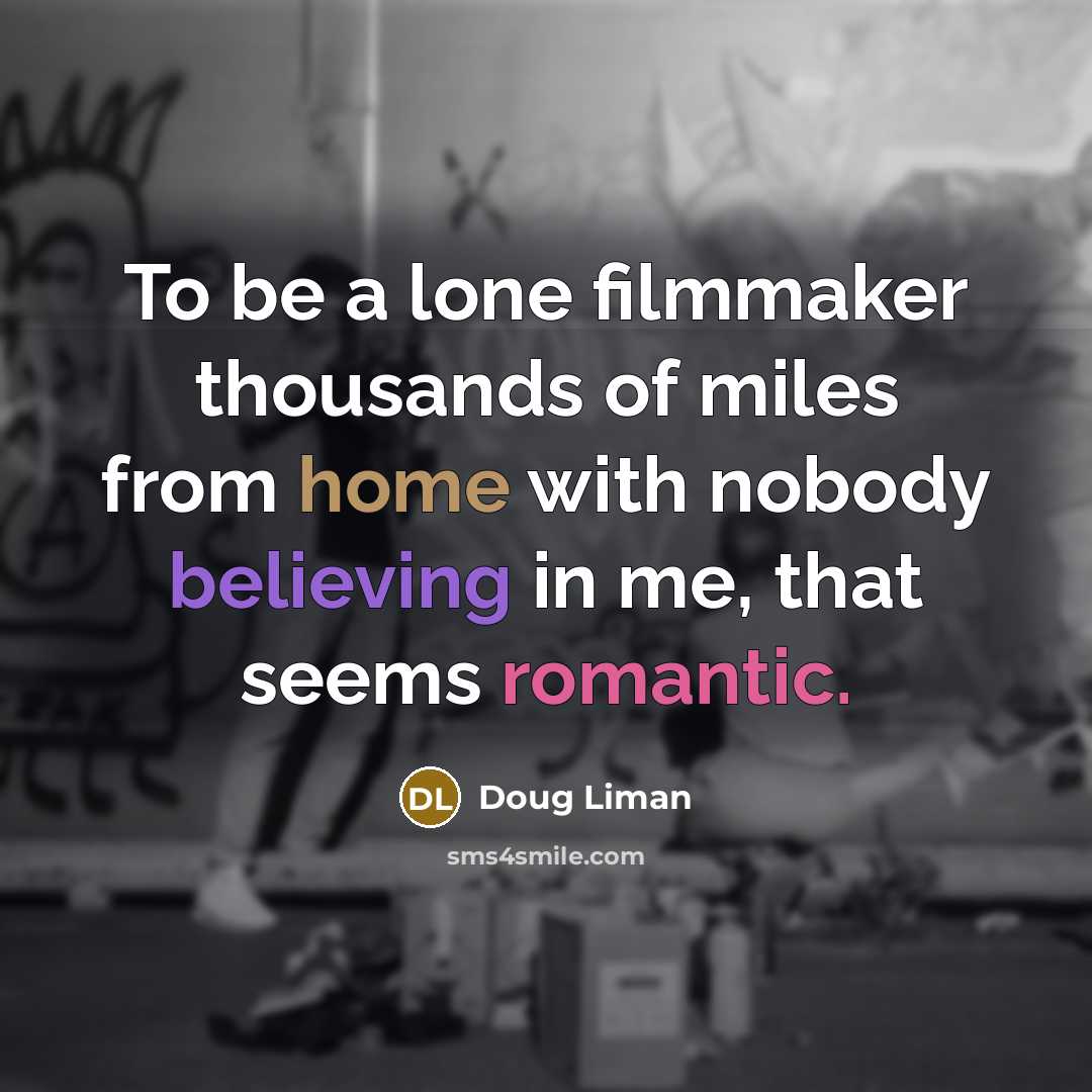“To be a lone filmmaker thousands of miles from home…” quote by Doug Liman