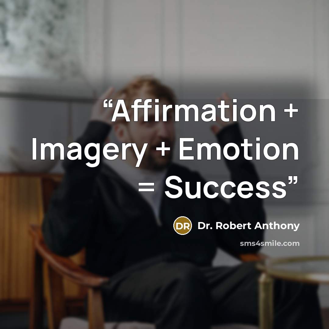 “Affirmation + Imagery + Emotion = Success” quote by Dr. Robert Anthony