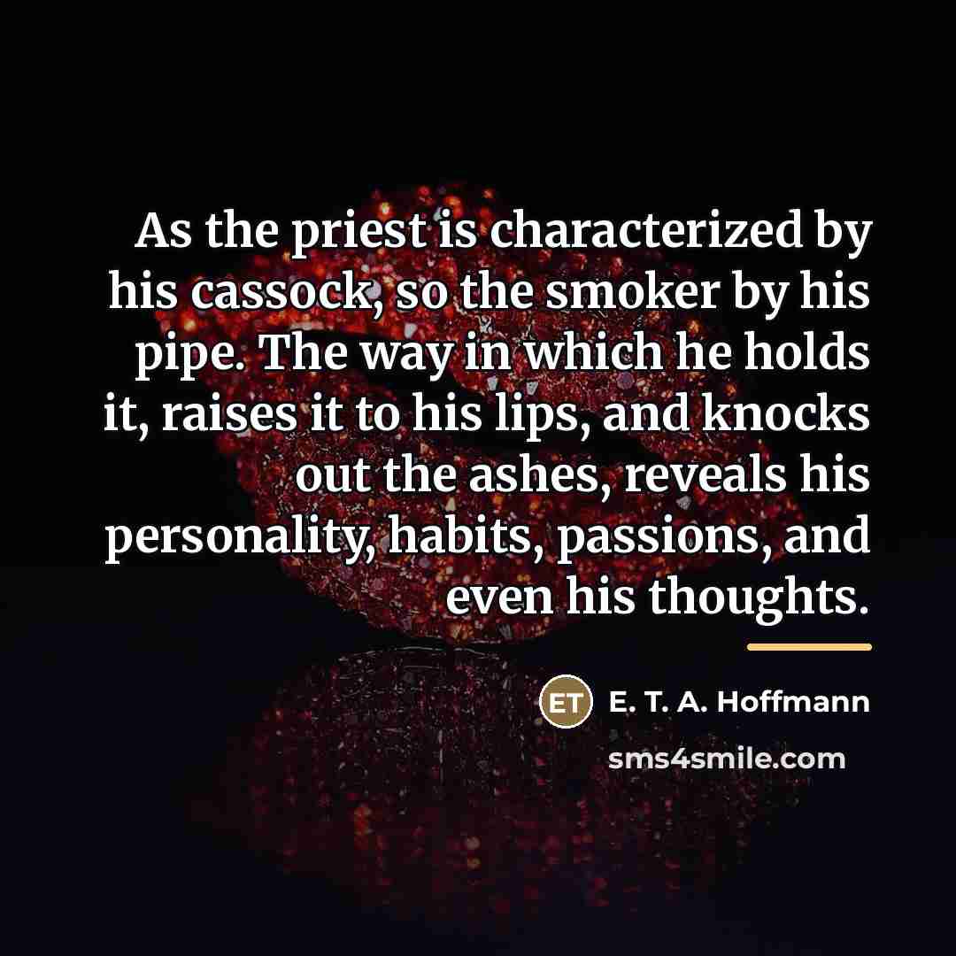 “As the priest is characterized by his cassock, so the…” quote by E. T. A. Hoffmann