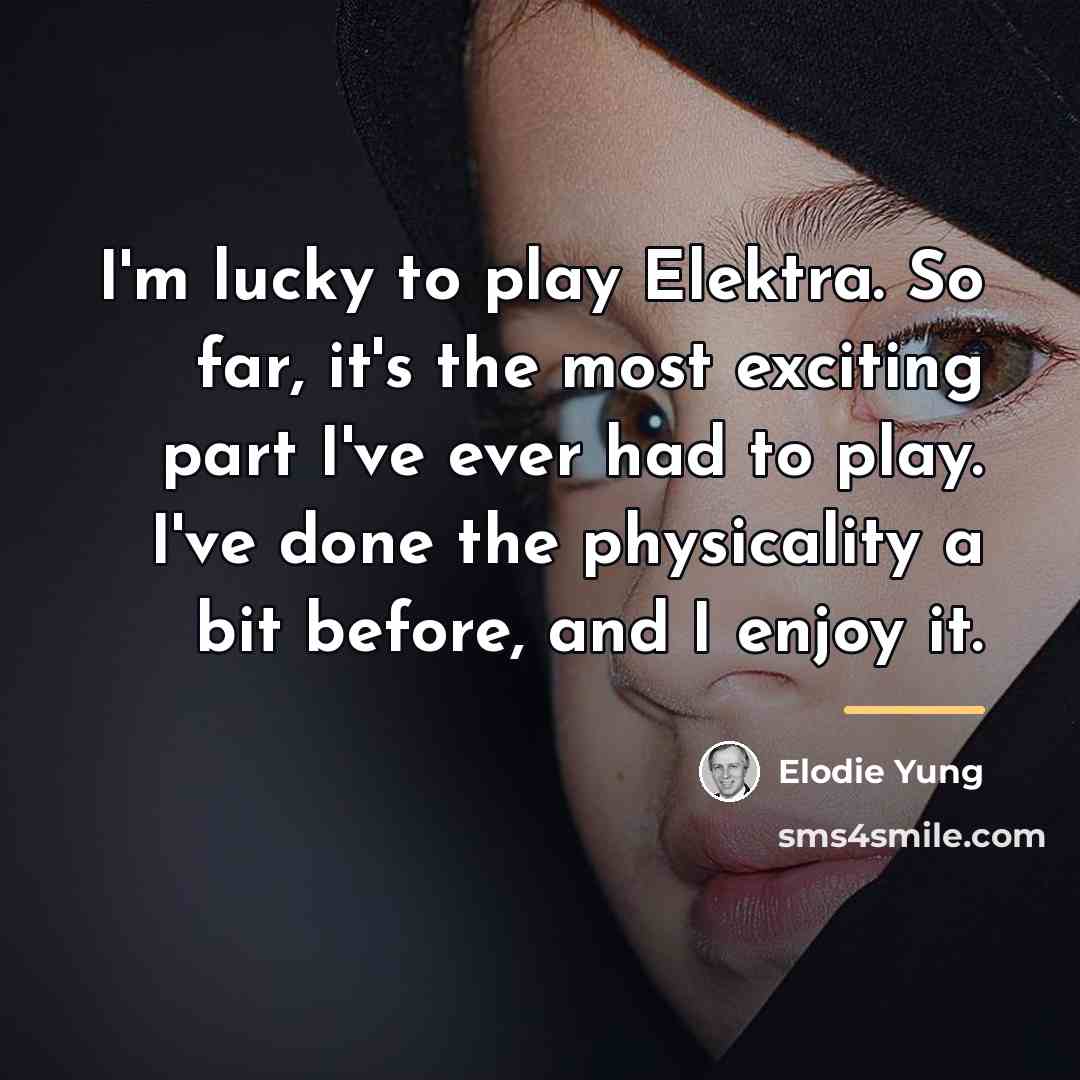 “I'm lucky to play Elektra. So far, it's the most…” quote by Elodie Yung