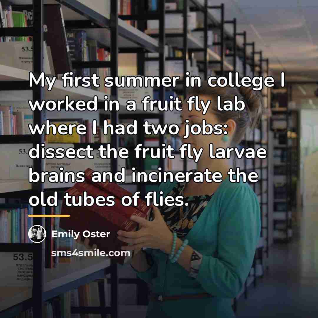 “My first summer in college I worked in a fruit…” quote by Emily Oster