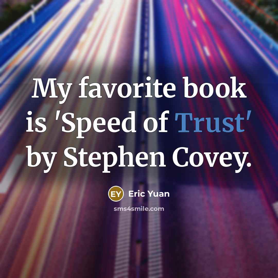 “My favorite book is 'Speed of Trust' by Stephen Covey.…” quote by Eric Yuan