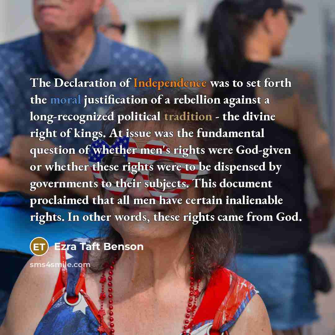 “The Declaration of Independence was to set forth the moral…” quote by Ezra Taft Benson