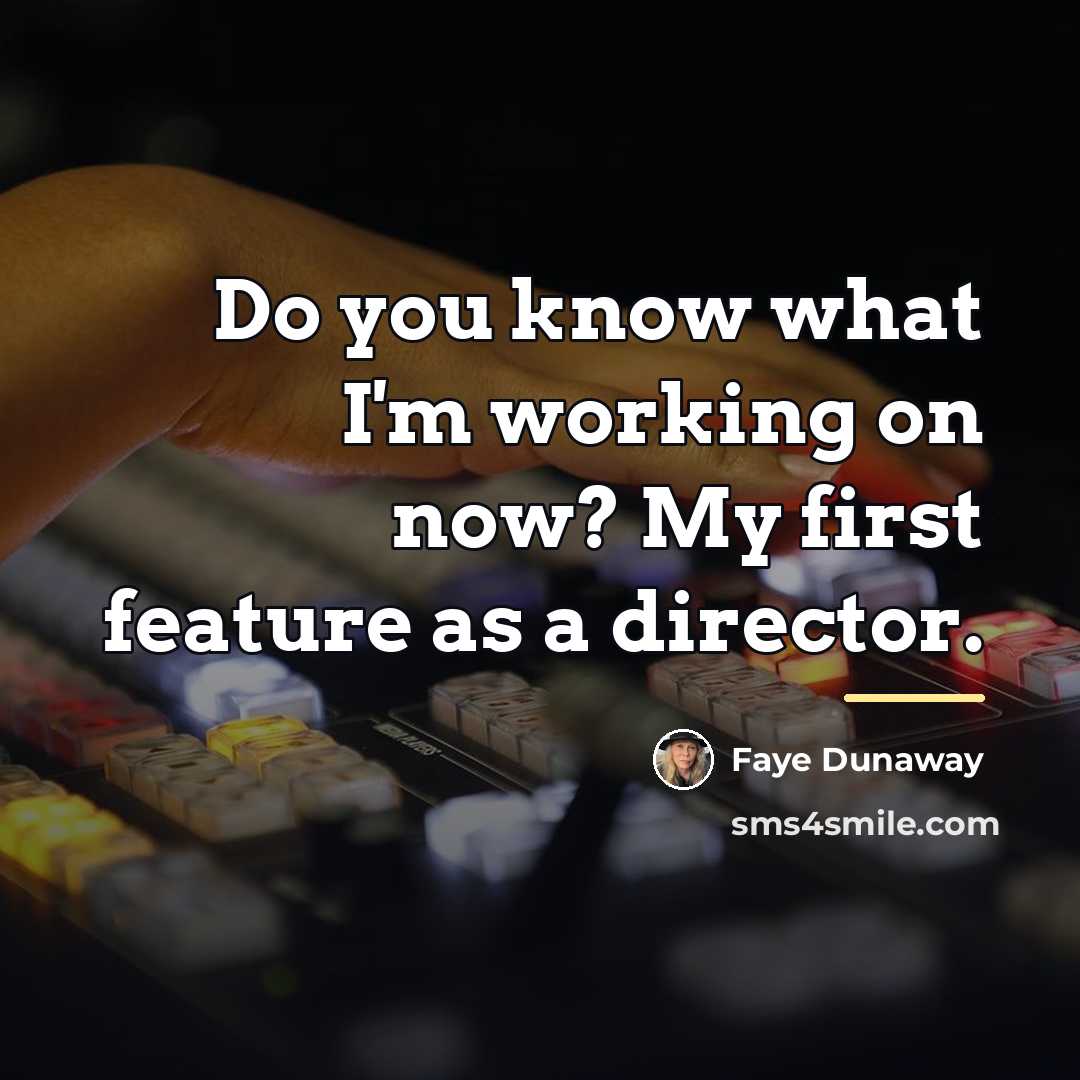 “Do you know what I'm working on now? My first…” quote by Faye Dunaway