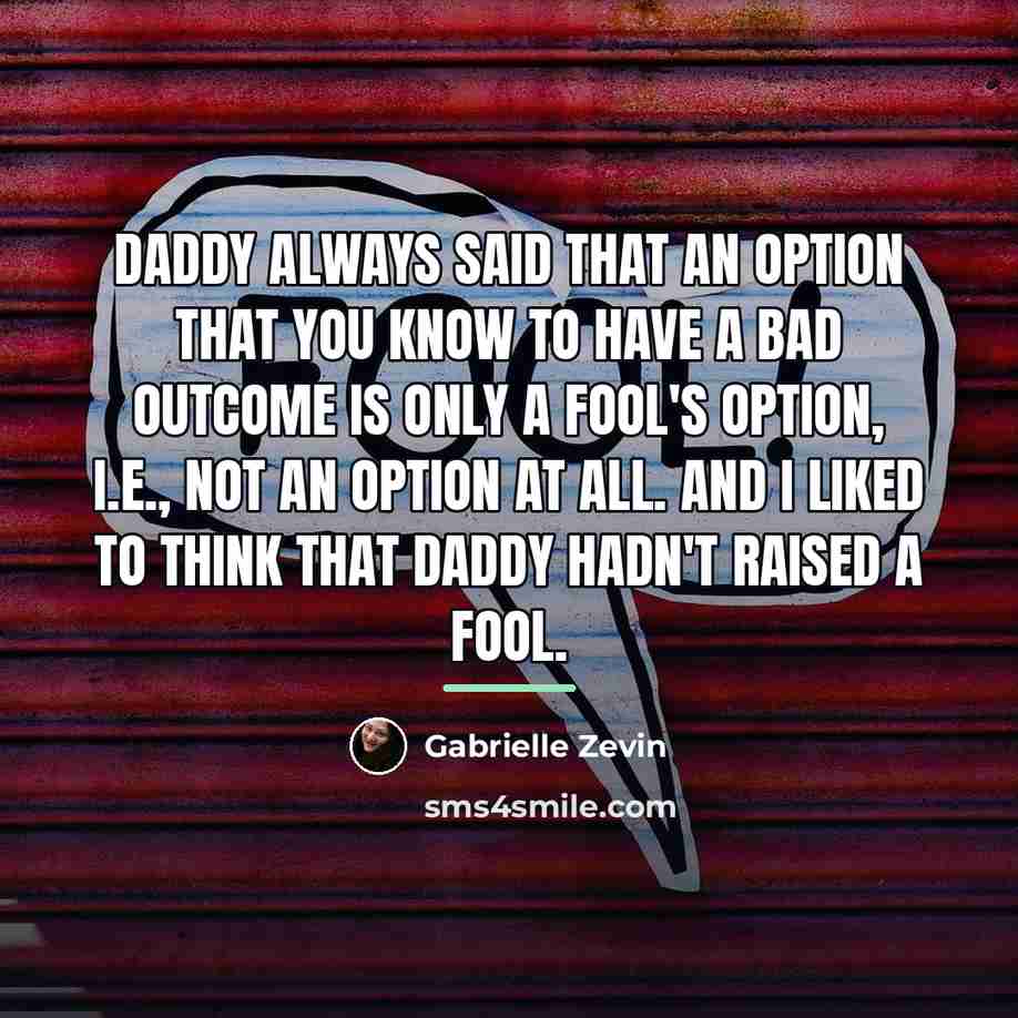 “Daddy always said that an option that you know to…” quote by Gabrielle Zevin