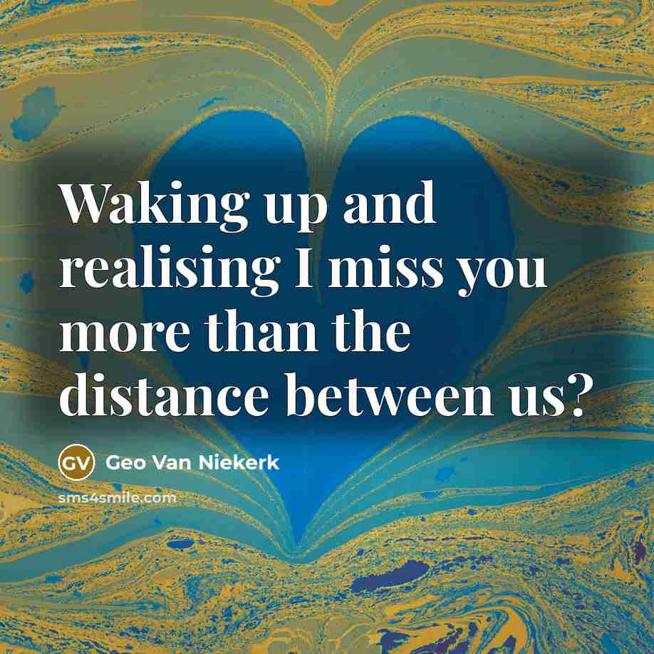 “Waking up and realising I miss you more than the…” quote by Geo Van Niekerk