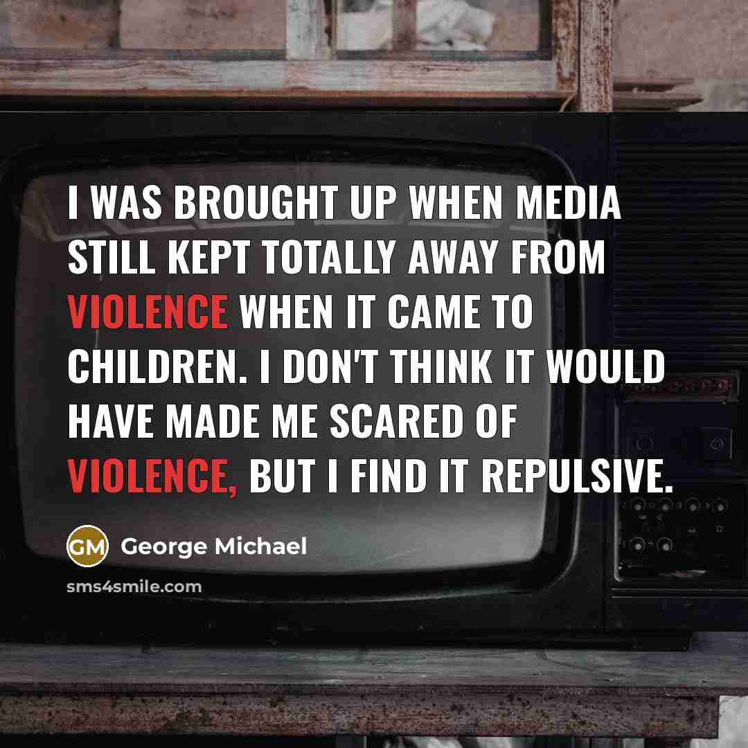 “I was brought up when media still kept totally away…” quote by George Michael