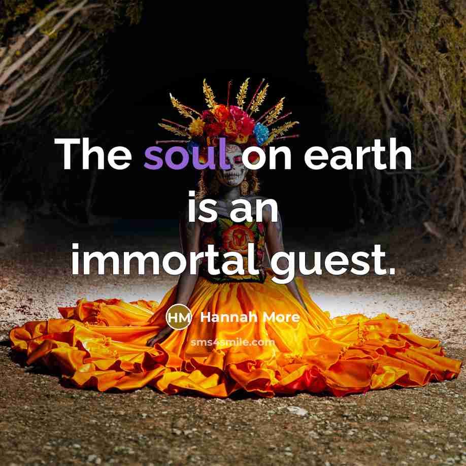 “The soul on earth is an immortal guest.…” quote by Hannah More