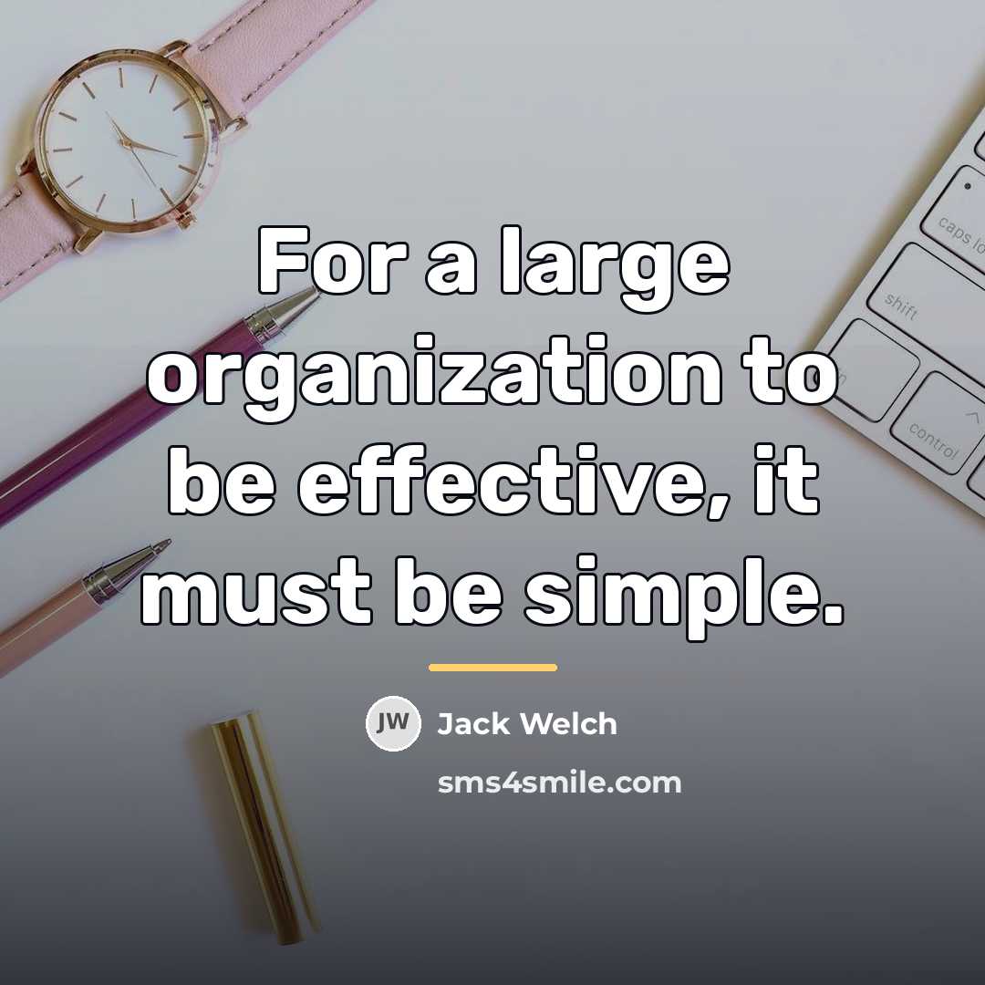 “For a large organization to be effective, it must be…” quote by Jack Welch