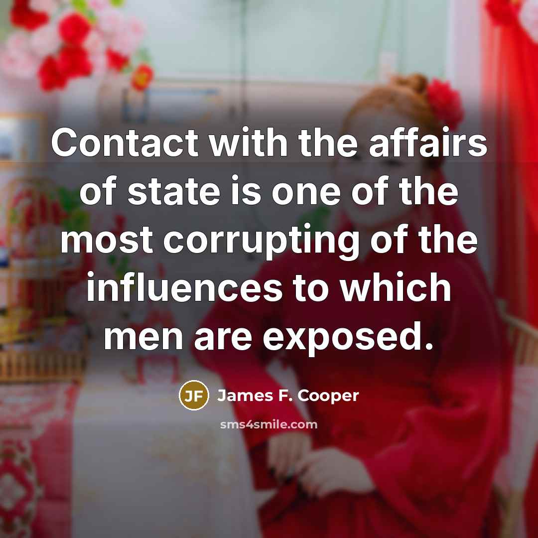 “Contact with the affairs of state is one of the…” quote by James F. Cooper