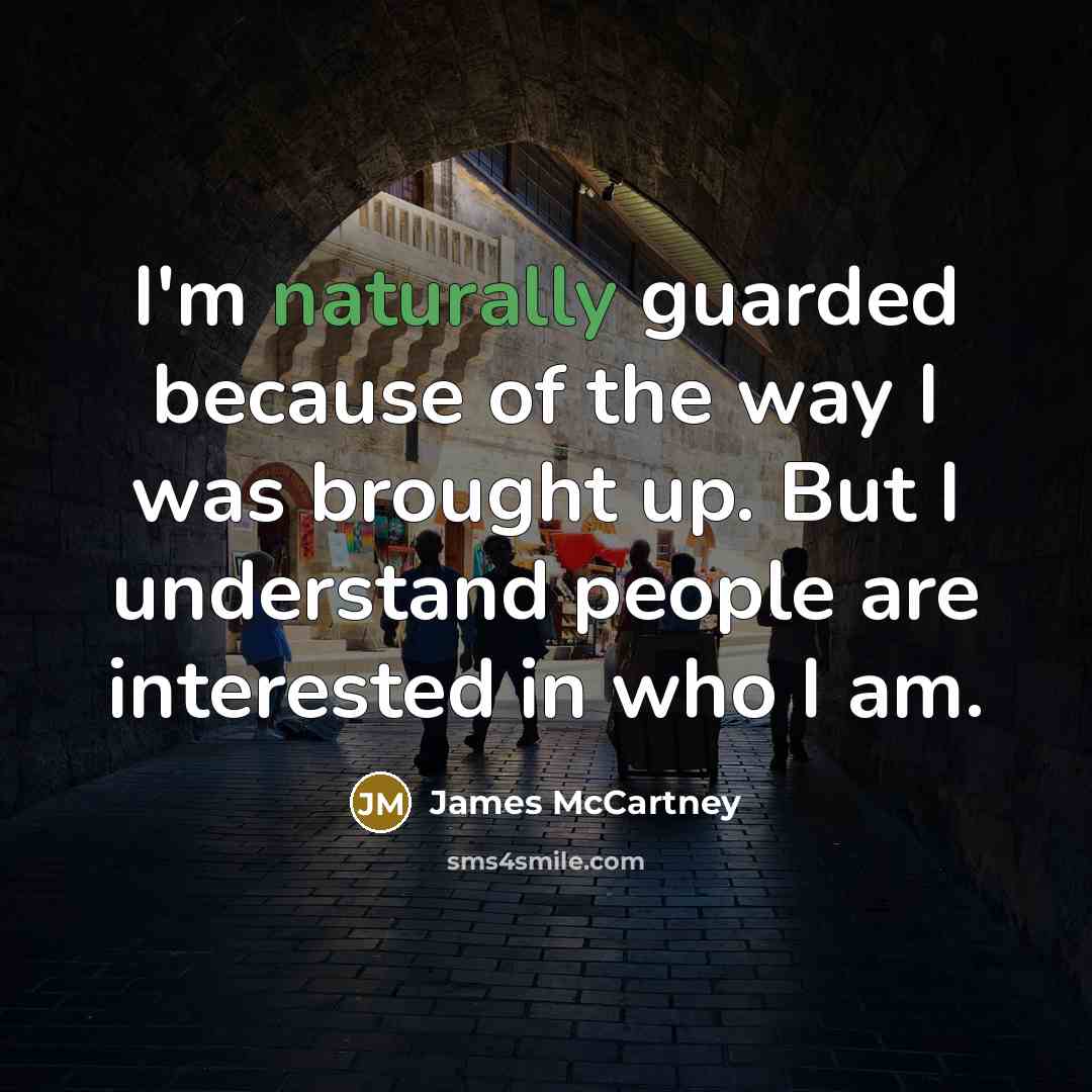 “I'm naturally guarded because of the way I was brought…” quote by James McCartney