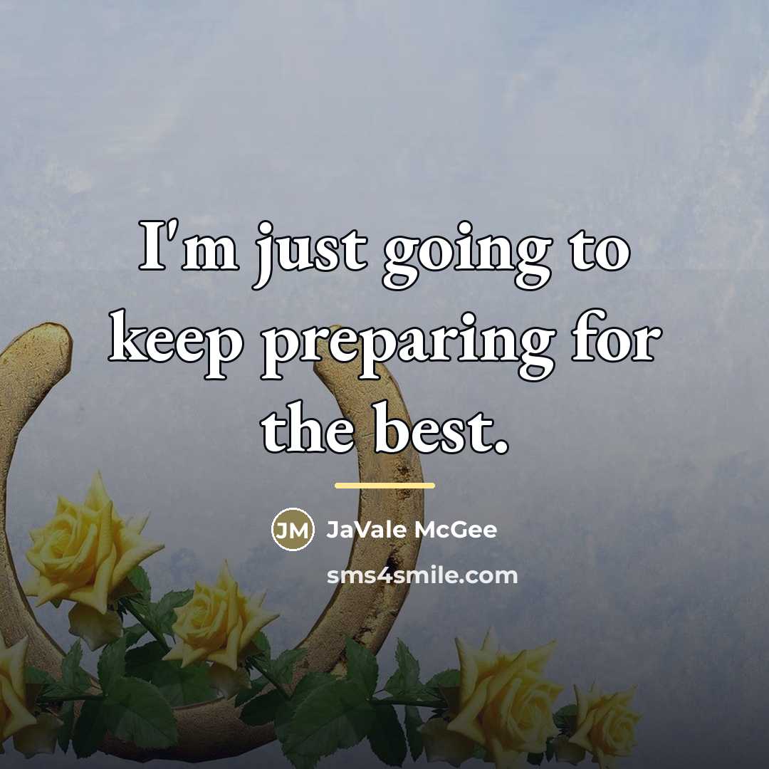 “I'm just going to keep preparing for the best.…” quote by JaVale McGee